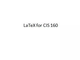 LaTeX  for CIS 160 First, you need a document outline