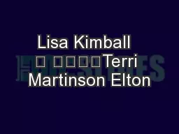 Lisa Kimball  	 				Terri Martinson Elton