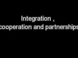 Integration , cooperation and partnerships