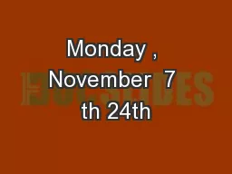 Monday , November  7 th 24th