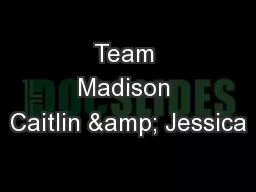 Team Madison Caitlin & Jessica