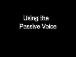 Using the  Passive Voice