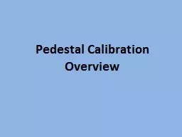 Pedestal Calibration  Overview