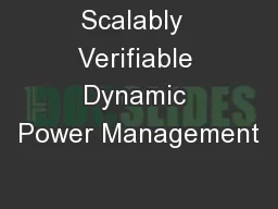 Scalably  Verifiable Dynamic Power Management