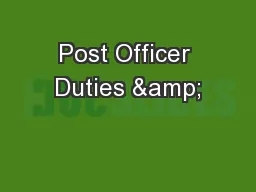 Post Officer Duties &