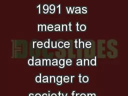 The Dangerous Dogs Act 1991 was meant to reduce the damage and danger to society from