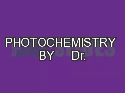 PHOTOCHEMISTRY BY     Dr.