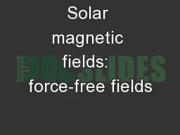 Solar magnetic fields:  force-free fields