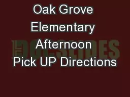 Oak Grove Elementary Afternoon Pick UP Directions