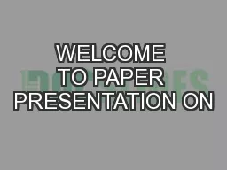 WELCOME TO PAPER PRESENTATION ON