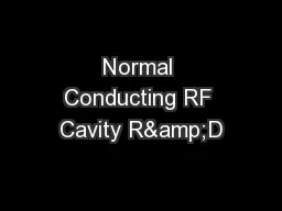 Normal Conducting RF Cavity R&D
