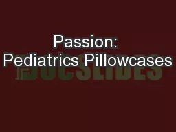 Passion: Pediatrics Pillowcases