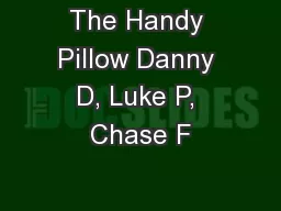 The Handy Pillow Danny D, Luke P, Chase F