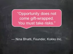 — Nina Bhatti, Founder, Kokko Inc.