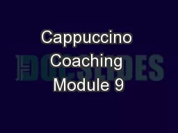 Cappuccino Coaching Module 9