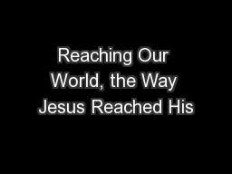 Reaching Our World, the Way Jesus Reached His