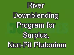 Savannah River Downblending Program for Surplus, Non-Pit Plutonium