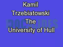 Kamil Trzebiatowski The University of Hull