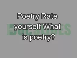 Poetry Rate yourself What is poetry?