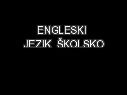 ENGLESKI JEZIK  ŠKOLSKO
