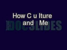 How C u lture   and   Me