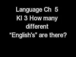 Language Ch  5 KI 3 How many different “English's” are there?