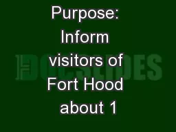 Purpose: Inform visitors of Fort Hood about 1