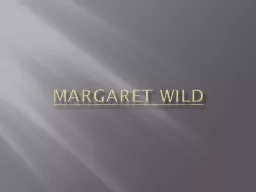 Margaret Wild   Margaret Wild is a
