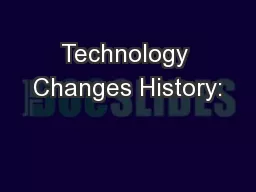 Technology Changes History: