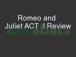 Romeo and Juliet ACT  I Review