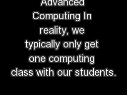 Advanced Computing In reality, we typically only get one computing class with our students.