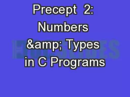 Precept  2: Numbers & Types in C Programs