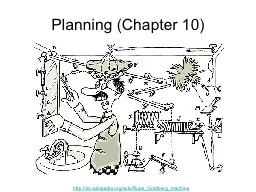 Planning (Chapter 10) http://en.wikipedia.org/wiki/Rube_Goldberg_machine