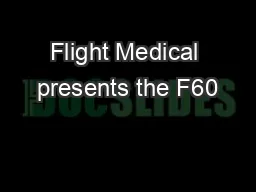 Flight Medical presents the F60