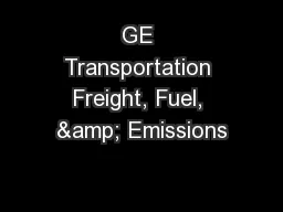 GE Transportation Freight, Fuel, & Emissions