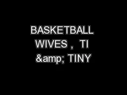 BASKETBALL WIVES ,  TI & TINY