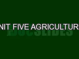 UNIT FIVE AGRICULTURE: