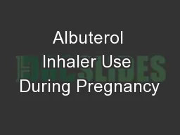 Albuterol Inhaler Use During Pregnancy