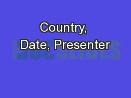 Country, Date, Presenter