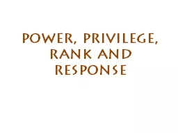 Power, privilege, Rank and Response