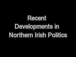 Recent Developments in Northern Irish Politics