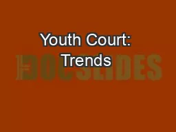 Youth Court: Trends & Context
