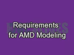Requirements for AMD Modeling