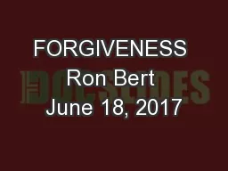 FORGIVENESS Ron Bert June 18, 2017
