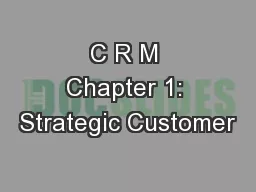 C R M Chapter 1: Strategic Customer