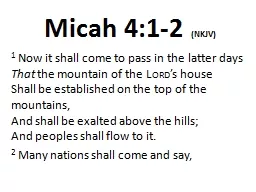 Micah 4:1-2  (NKJV) 1  Now