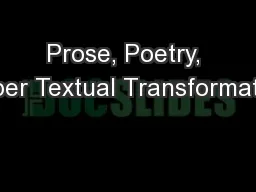 Prose, Poetry, Paper Textual Transformation