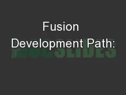 Fusion Development Path:
