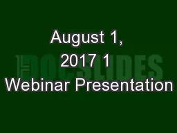 August 1, 2017 1 Webinar Presentation