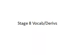 Stage 8  Vocab / Derivs In your groups, come up with derivatives (not from the book) for:
